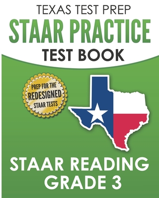 TEXAS TEST PREP STAAR Practice Test Book STAAR Reading Grade 3: Complete Preparation for the STAAR Reading Assessments - T. Hawas