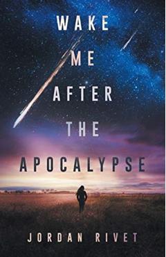 Wake Me After the Apocalypse - Jordan Rivet