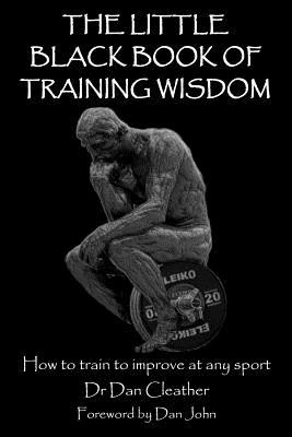 The Little Black Book of Training Wisdom: How to train to improve at any sport - Dan John
