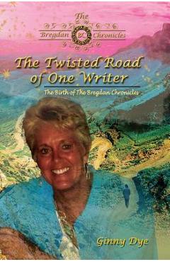 Poza produsului The Twisted Road Of One Writer (#13 in The Bregdan Chronicles Historical Fiction Series): The Birth of The Bregdan Chronicles - Ginny Dye