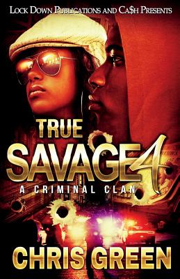 True Savage 4: A Criminal Clan - Chris Green