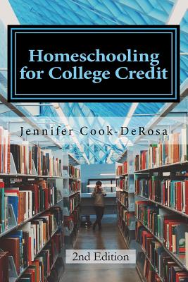 Homeschooling for College Credit: A Parent's Guide to Resourceful High School Planning - Cindy Lajoy