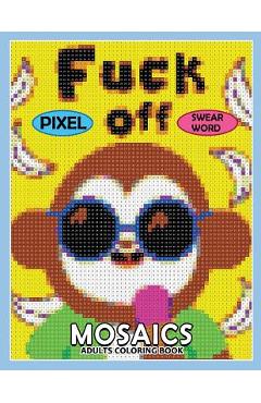 Coperta cărții 'Swear Word Pixel Mosaics Coloring Books: Color by Number for Adults Stress Relieving Design Puzzle Quest - Rocket'