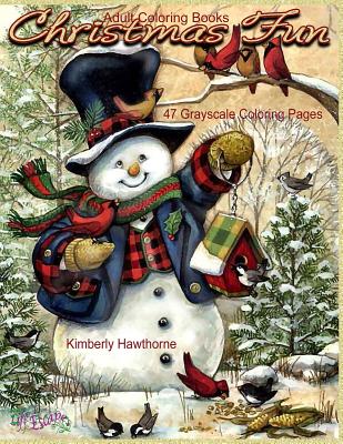 Adult Coloring Books Christmas Fun 47 Grayscale Coloring Pages: Beautiful grayscale images of Winter Christmas holiday scenes, Santa, reindeer, elves, - Kimberly Hawthorne
