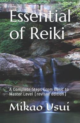 Essential of Reiki: A Complete Steps From Basic to Master Level (revised edition) - Elfitri