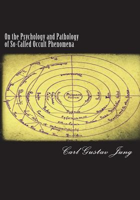 On the Psychology and Pathology of So-Called Occult Phenomena - Carl Gustav Jung
