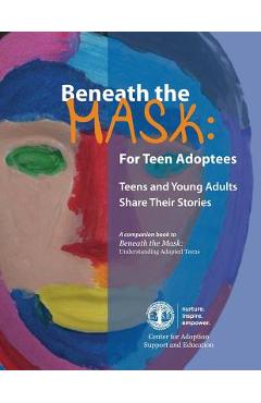 Coperta cărții 'Beneath the Mask: For Teen Adoptees: Teens and Young Adults Share Their Stories - Center For Adoption Support And'