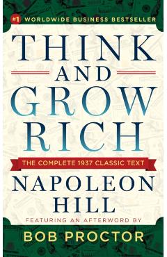 Think and Grow Rich: The Complete 1937 Classic Text Featuring an Afterword by Bob Proctor - Napoleon Hill