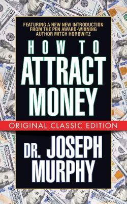 How to Attract Money (Original Classic Edition) - Joseph Murphy