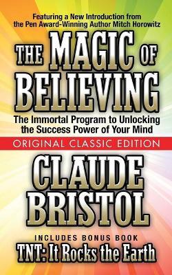 The Magic of Believing (Original Classic Edition) - Claude Bristol