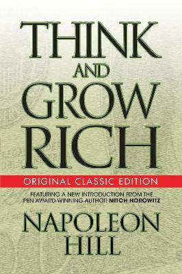 Think and Grow Rich (Original Classic Edition) - Napoleon Hill