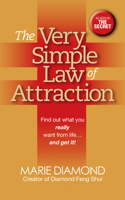 The Very Simple Law of Attraction: Find Out What You Really Want from Life . . . and Get It!: Find Out What You Really Want from Life . . . and Get It - Marie Diamond