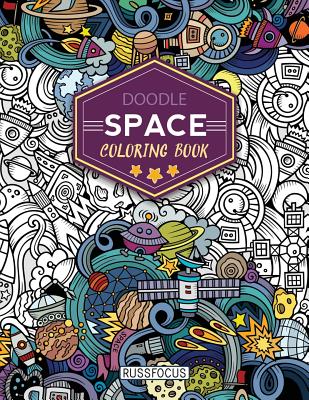 Doodle Space Coloring Book: Adult Coloring Book Wonderful Space Coloring Books for Grown-Ups, Relaxing, Inspiration - Russ Focus