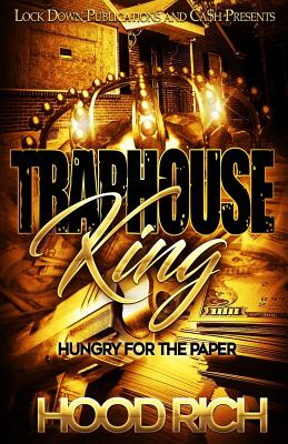 Traphouse King: Hungry for the Paper - Hood Rich