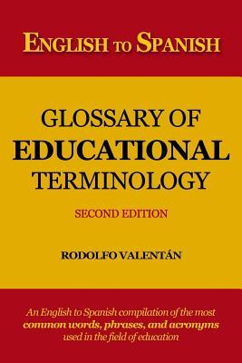 English to Spanish Glossary of Educational Terminology (Second Edition) - Rodolfo Valentan