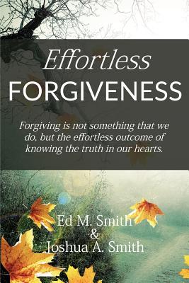 Effortless Forgiveness - Joshua A. Smith