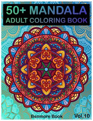 50+ Mandala: Adult Coloring Book 50 Mandala Images Stress Management Coloring Book For Relaxation, Meditation, Happiness and Relief - Benmore Book