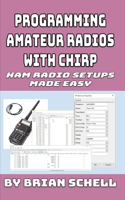 Programming Amateur Radios with CHIRP: Ham Radio Setups Made Easy - Brian Schell