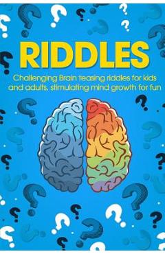 Coperta cărții 'Riddles: Challenging Brain Teasing Riddles for Kids and Adults, Stimulating Mind Growth for Fun - George Smith'