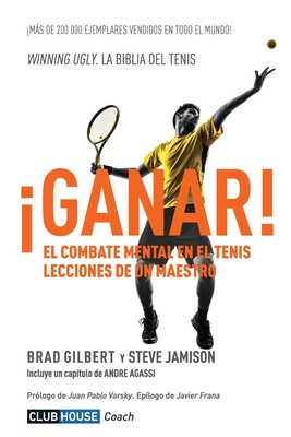 �Ganar!: El combate mental en el tenis. Lecciones de un maestro - Stevie Jamison