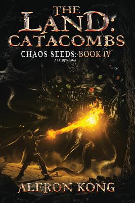 The Land: Catacombs: A Litrpg Saga - Aleron Kong