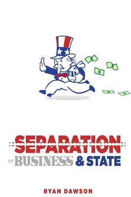 The Separation of Business and State - Ryan Dawson