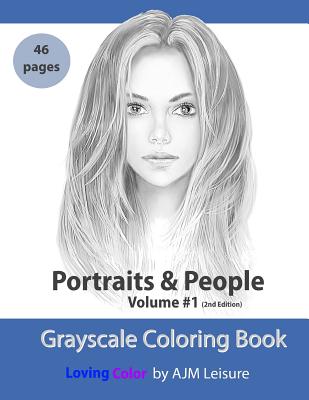 Portraits and People Volume 1: Grayscale Adult Coloring Book 46 Pages - Ajm Leisure