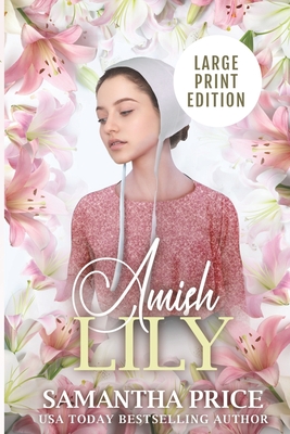 Amish Lily LARGE PRINT: Amish Romance - Samantha Price