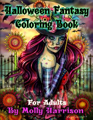 Halloween Fantasy Coloring Book For Adults: Featuring 26 Halloween Illustrations, Witches, Vampires, Autumn Fairies, and More! - Molly Harrison