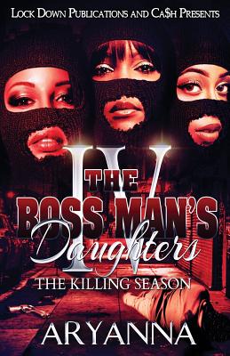 The Boss Man's Daughters 4: The Killing Season - Aryanna