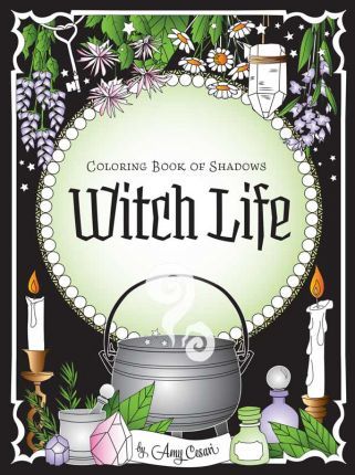 Coloring Book of Shadows: Witch Life - Amy Cesari