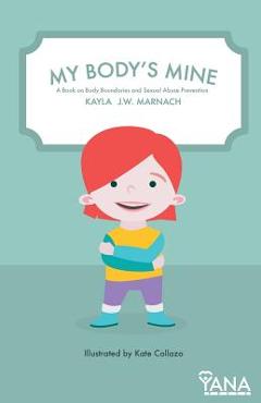 Coperta cărții 'My Body's Mine: A Book on Body Boundaries and Sexual Abuse Prevention - Kayla J. W. Marnach'