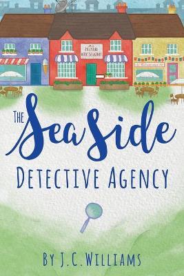 Coperta cărții 'The Seaside Detective Agency - J. C. Williams'