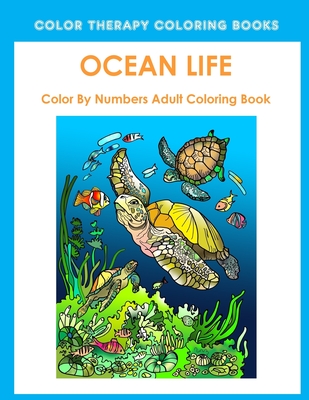 Ocean Life Color By Number Adult Coloring Book - Color Therapy Coloring Books