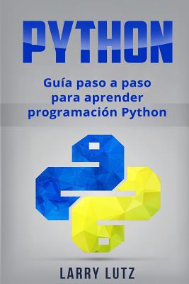 Python: Gu�a paso a paso para aprender programaci�n Python - Larry Lutz