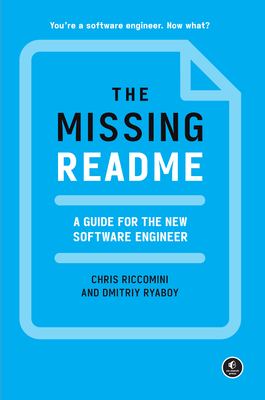 The Missing Readme: A Guide for the New Software Engineer - Chris Riccomini