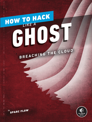 How to Hack Like a Ghost: Breaching the Cloud - Sparc Flow