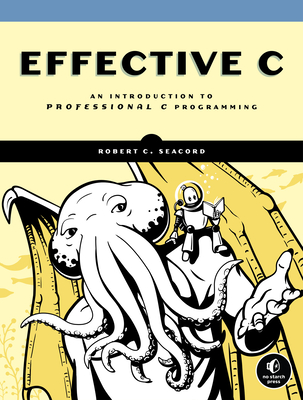 Effective C: An Introduction to Professional C Programming - Robert C. Seacord