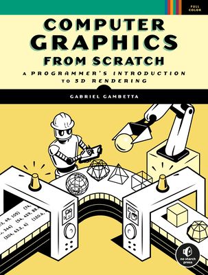 Computer Graphics from Scratch: A Programmer's Introduction to 3D Rendering - Gabriel Gambetta