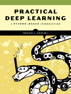Practical Deep Learning: A Python-Based Introduction - Ron Kneusel