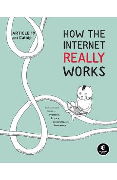 Poza produsului How the Internet Really Works: An Illustrated Guide to Protocols, Privacy, Censorship, and Governance - Article 19