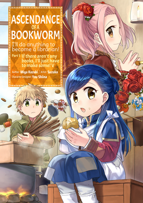 Ascendance of a Bookworm (Manga) Part 1 Volume 5 - Miya Kazuki