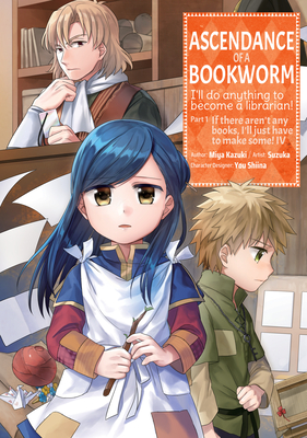 Ascendance of a Bookworm (Manga) Part 1 Volume 4 - Miya Kazuki
