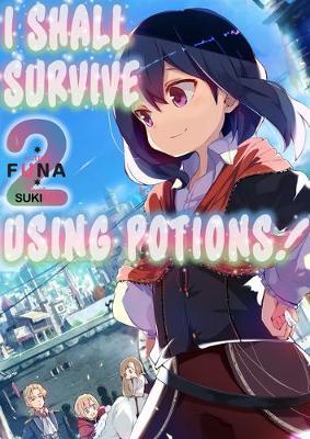 I Shall Survive Using Potions! Volume 2 - Funa
