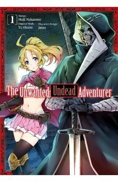 The Unwanted Undead Adventurer (Manga): Volume 1 - Yu Okano