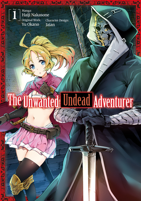 The Unwanted Undead Adventurer (Manga): Volume 1 - Yu Okano