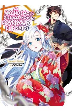 Coperta cărții 'An Archdemon's Dilemma: How to Love Your Elf Bride: Volume 7 - Fuminori Teshima'