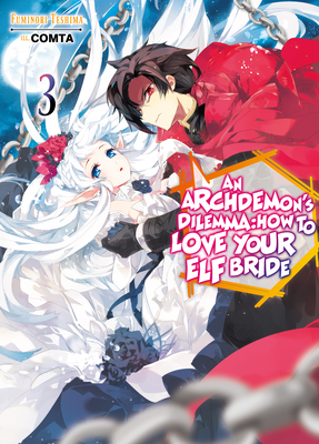 An Archdemon's Dilemma: How to Love Your Elf Bride: Volume 3 - Fuminori Teshima