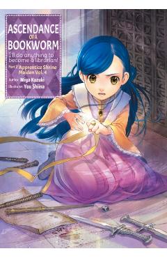 Ascendance of a Bookworm: Part 2 Volume 4 - Miya Kazuki