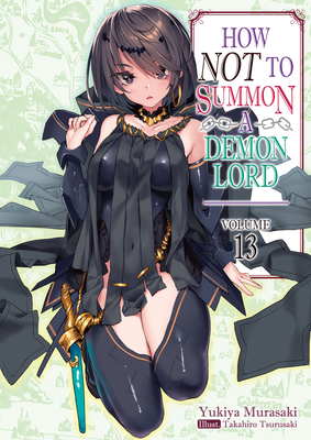 How Not to Summon a Demon Lord: Volume 13 - Yukiya Murasaki